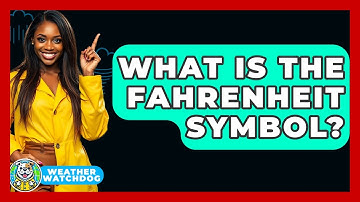 What Is The Fahrenheit Symbol? - Weather Watchdog