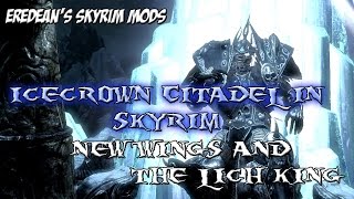 Skyrim Mods: Icecrown Citadel in Skyrim - New Wings & The Lich King Skyrim Mods: Icecrown Citadel in Skyrim - New Wings & The Lich King