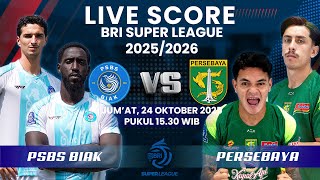 🔴PSBS BIAK VS PERSEBAYA MATCH BRI SUPER LEAGUE 2025/2026 | LIVE SCORE