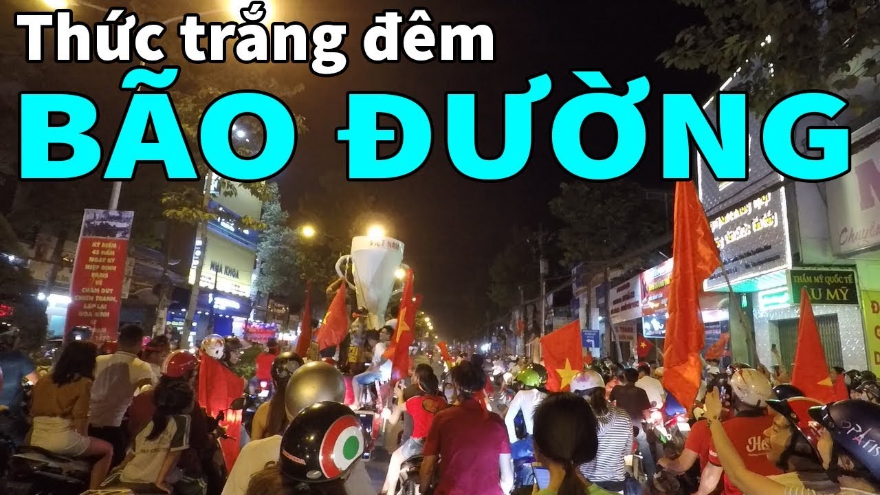 CẬN CẢNH NGƯỜI DÂN BIÊN HÒA THỨC TRẮNG ĐÊM XUỐNG ĐƯỜNG SAU CHUNG KẾT U23 VIỆT NAM VÀ U23 UZPAKISTAN - YouTube