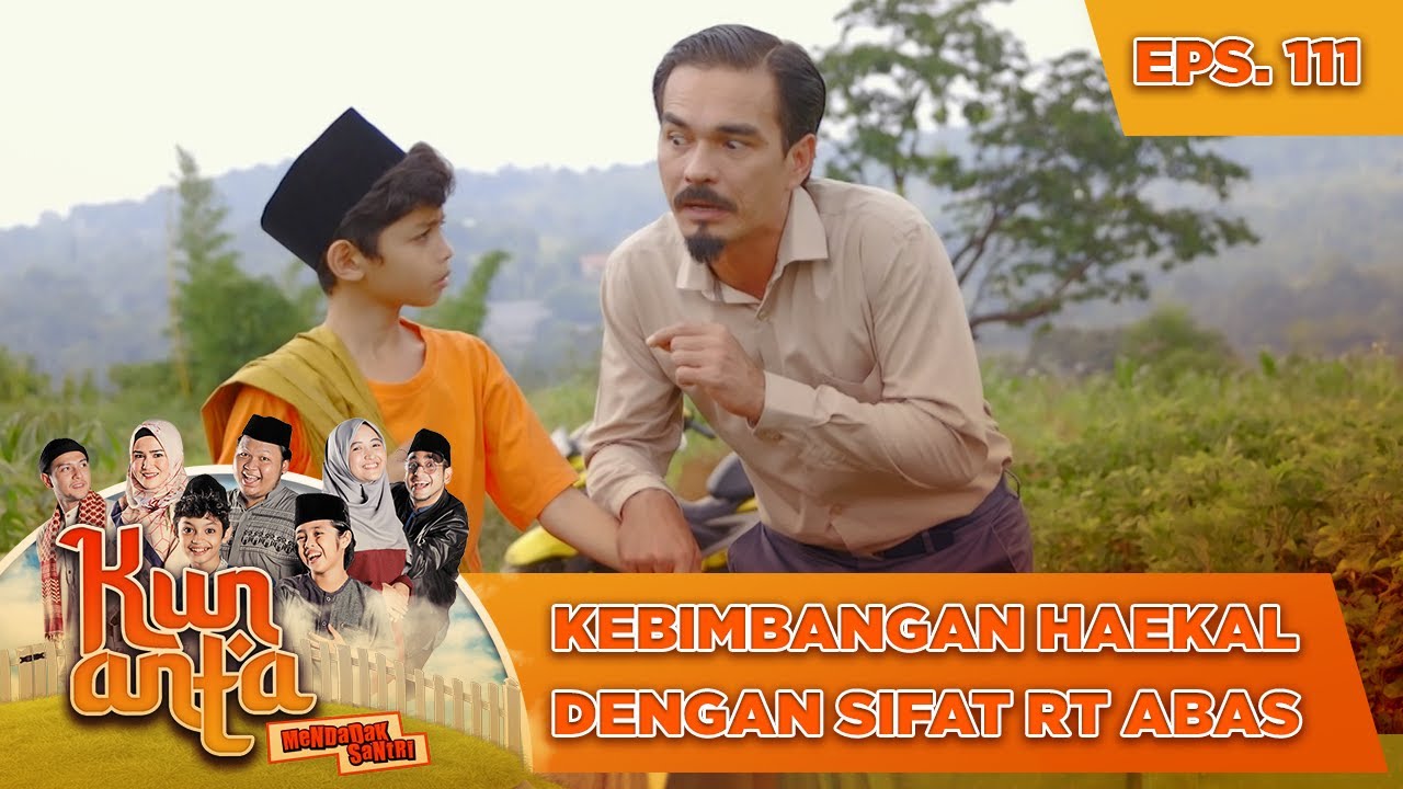 Kebimbangan Haekal Dengan Sifat RT Abas - Kun Anta Mendadak Santri