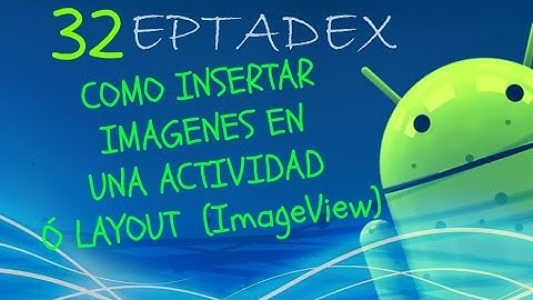 32 Como Insertar Imagenes en un Layout .xml sin Canvas (ImageView) - Android