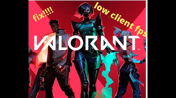 VALORANT LOW CLIENT FPS FIX!!!!