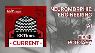 Tech Podcast: Neuromorphic Spikes Unify Control and Decision Making | EE Times Current