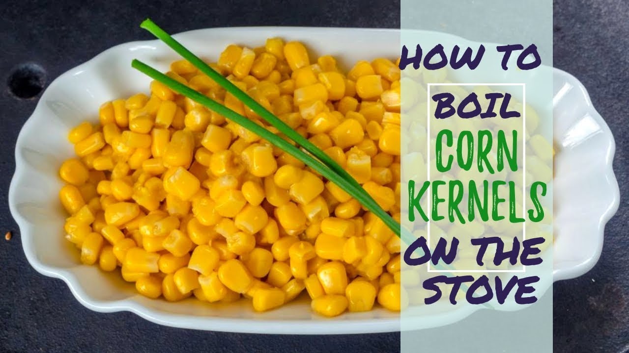 How to boil corn kernels on the stove? YouTube