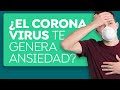 ¿El coronavirus te genera ansiedad?