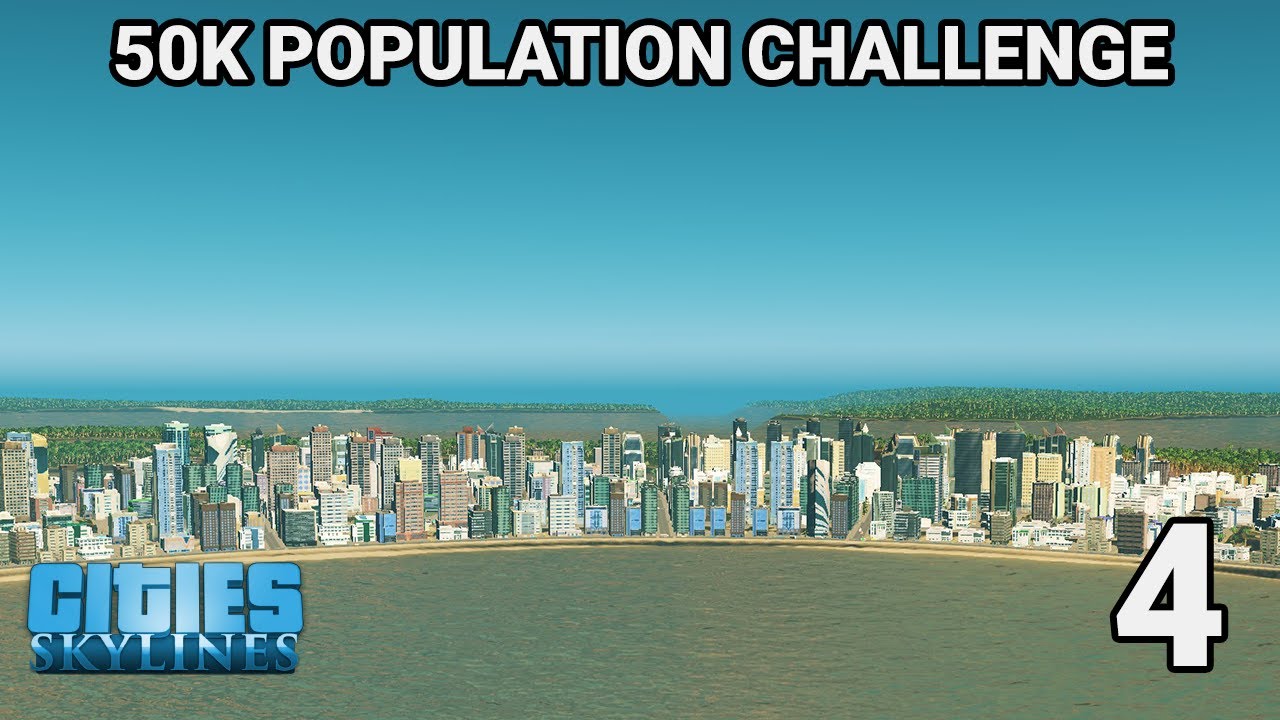 Cities Skylines 50K Population Challenge Episode 4 YouTube