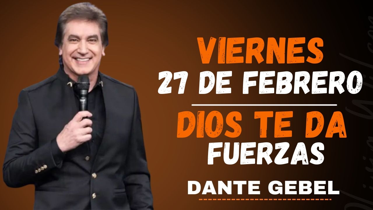 VIERNES 27 DE FEBRERO | DIOS TE DA FUERZAS HOY 💪 Dante Gebel 2026 | Devocional Cristiano
