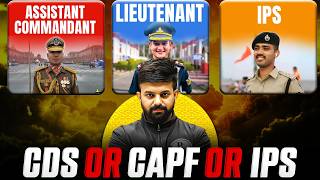 IPS vs Assistant Commandant vs Lieutenant | Salary, Selection Process & Comparison | CDS, CAPF, UPSC