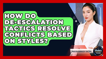 How Do De-escalation Tactics Resolve Conflicts Based On Styles? - Modern Manager Toolbox