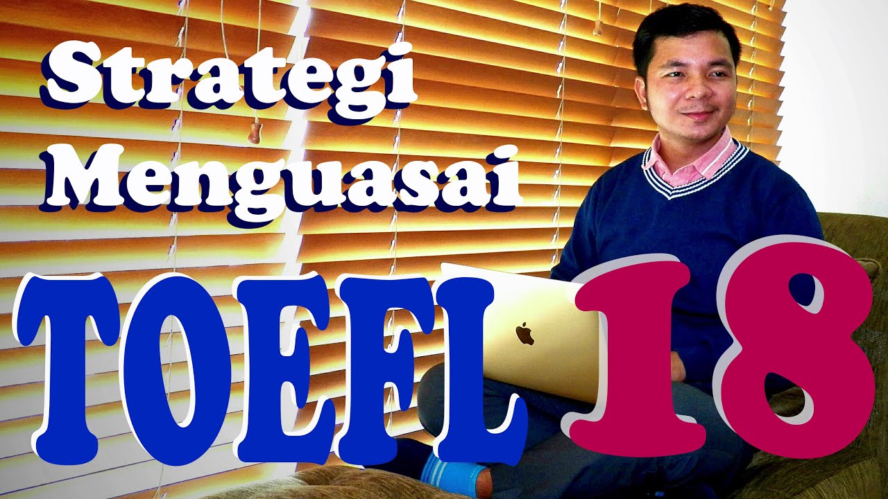 Strategi Menguasai TOEFL beserta Latihan (Tips 18)