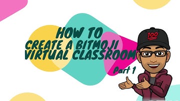 How to Create a Bitmoji Virtual Classroom - Part 1