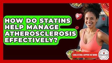 How Do Statins Help Manage Atherosclerosis Effectively? - Cholesterol Support Network