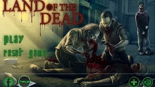 Land Of The Dead [Walkthrough]