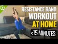 Under 15-Minute Resistance Band Workout [AT HOME]