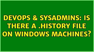 Celebrity DevOps & SysAdmins: Is there a .history file on Windows machines? (2 Solutions!!) Profile