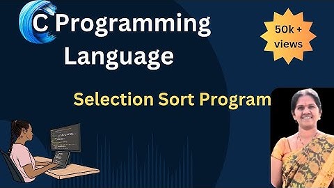 SELECTION SORT algorithm in C || C programming  in telugu