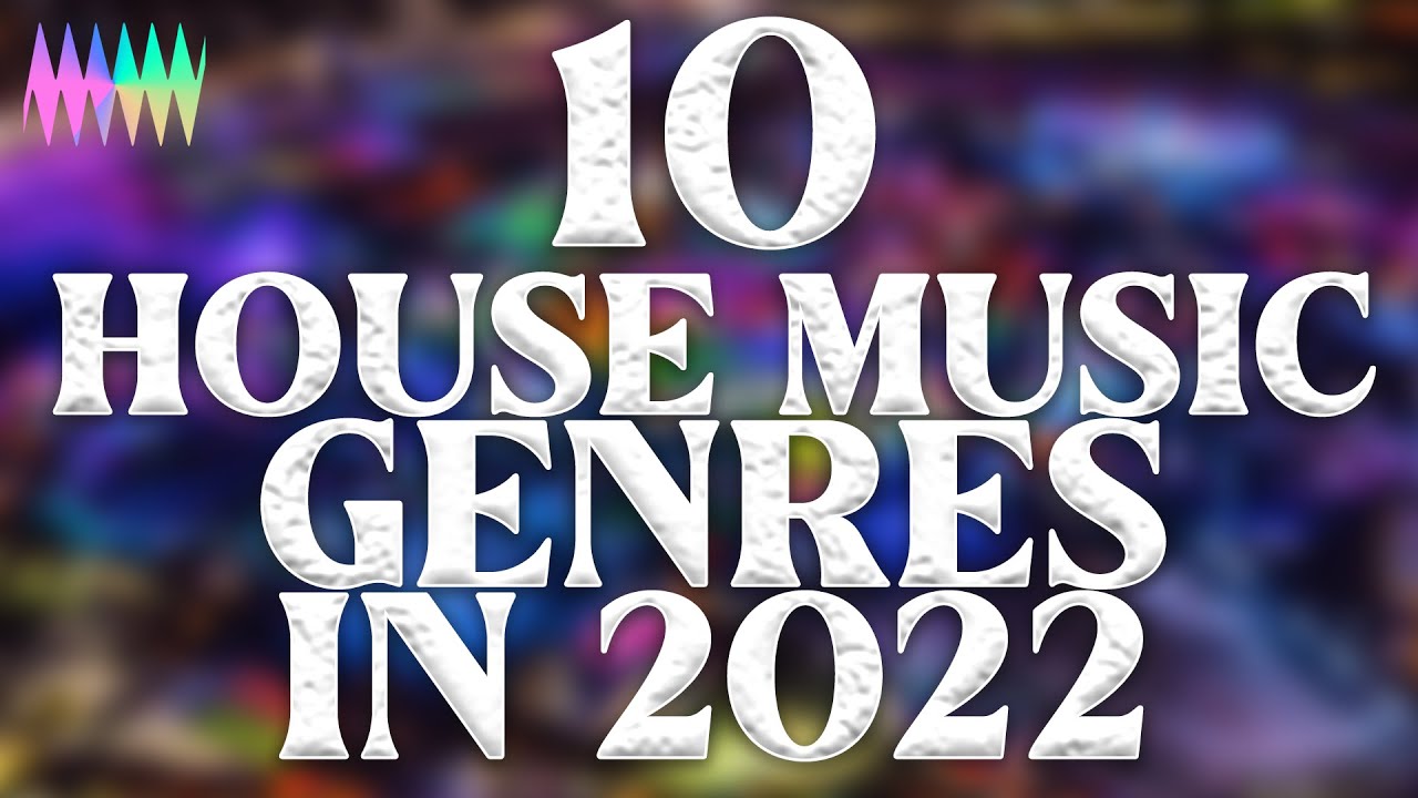 10 Modern House Music Genres in 2022 (+Examples) YouTube