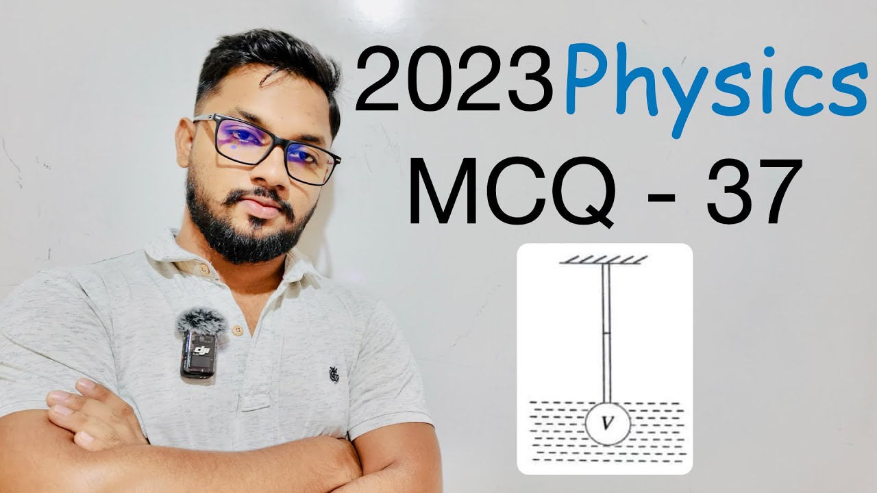 2023(2024) Physics MCQ - 37 | By Sandun K. Dissanayaka | Channel A+