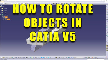 How to rotate objects in Catia v5