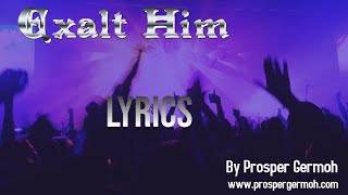 Watch Prosper Germoh Exalt Him video