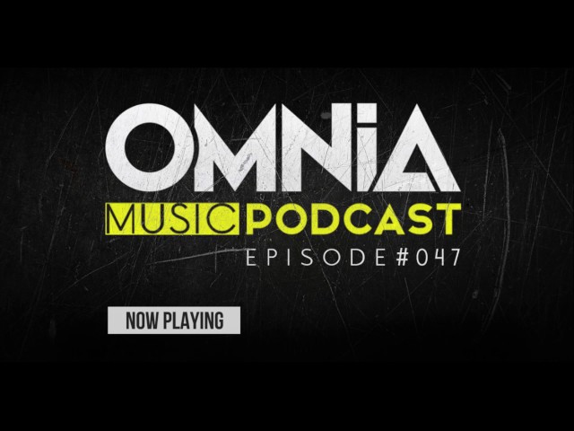 Omnia - Omnia Music Podcast #047