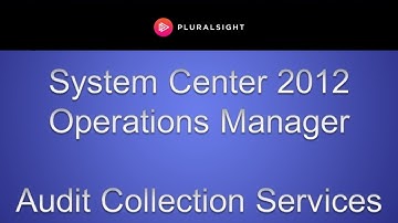 Deploying Audit Collection Services in System Center 2012 Operations Manager (SCOM)
