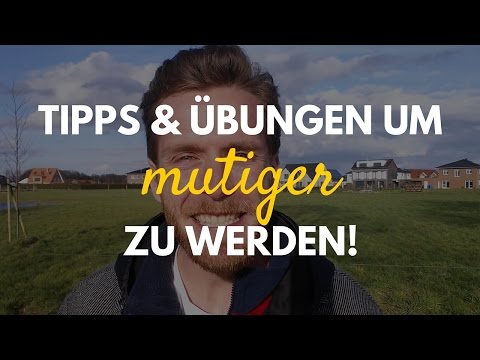 Video: Wie Man Mutiger Wird