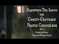 Equipping the Saints for Christ-Centered Prayer Counseling Pt 3 - Joe Sweet