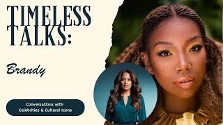 Timeless Talks A Conversation with Brandy