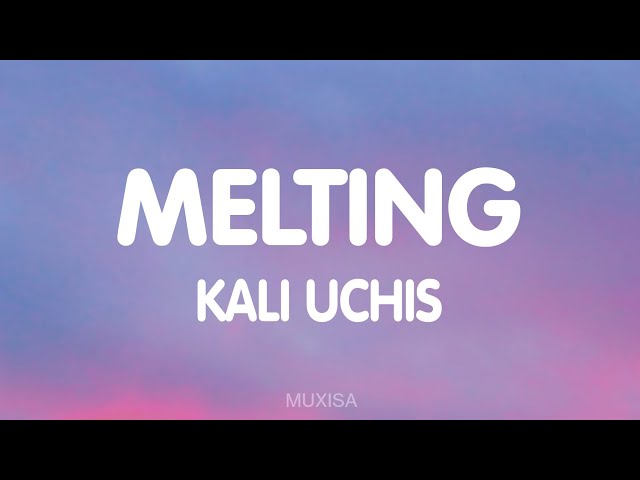 Kali Uchis - Melting (Lyrics) class=