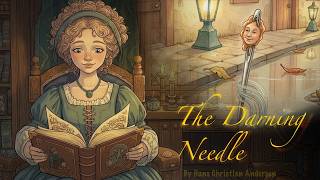 The Darning Needle | A Magical Fairy Tale by Hans Christian Andersen | Dreamy Bedtime Story for Kids