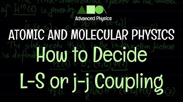 Atomic and Molecular Physics - L-S and j-j Couplings : How to Decide L-S or j-j Coupling