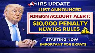 🔥 Attention! $10,000 Penalty on Foreign Accounts – New IRS Rules!