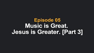 Music is Great. Jesus is Greater.  [Part 3] screenshot 3