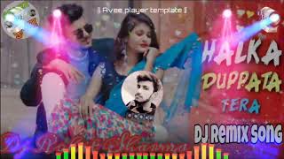 Halka Dupta Tera || Dj Remix 2020 || Dj sharma Ji