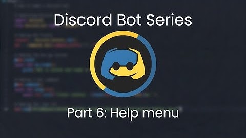 How to make a Discord bot in Python! (Part 6: Help menu)
