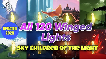 [2025] All 120 WINGED LIGHTS of Sky Children of the Light | Beginners Guide | Sky CotL