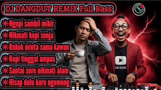 Ngopi sambil mikir || DJ Dangdut Remix Full Bass terbaru 2025#djremix 