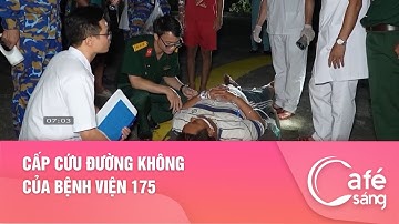 CẤP CỨU ĐƯỜNG KHÔNG CỦA BỆNH VIỆN 175