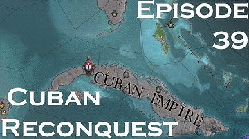 Crusader Kings II After The End Cuban Reconquest Episode #39 | Miami Here We Come! |