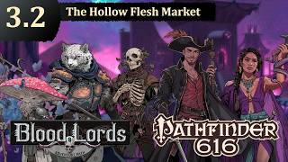 Pathfinder 616: Blood Lords, Episode 3.2 - The Hollow Flesh Market