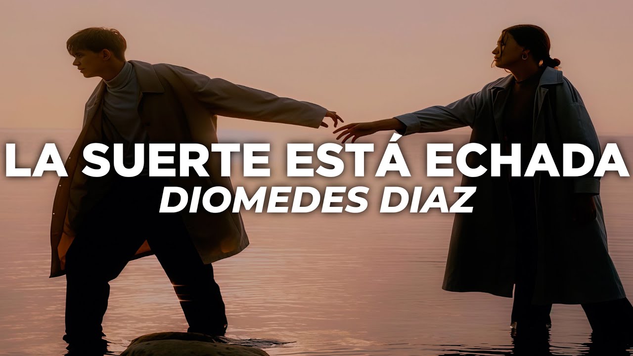 Diomedes Díaz - La Suerte Está Echada (Letra)