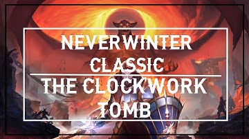 Neverwinter Classic: The Clockwork Tomb (Quest)