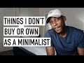 8 Things I Don't Buy Or Own As A Minimalist [Minimalism Series]