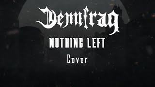 Demifrag - Nothing Left | Cover