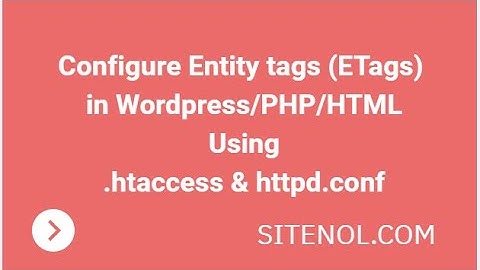 2 Ways to configure Entity Tags (Etags) in Wordpress - htaccess and httpd conf