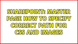 Sharepoint: Master Page how to specify correct Path for CSS and Images (3 Solutions!!)