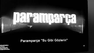 Paramparça Su Gibi Gözlerin