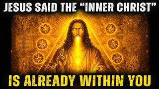 Jesus Said the “Inner Christ” Is Already Within You — Here’s How to Awaken It
